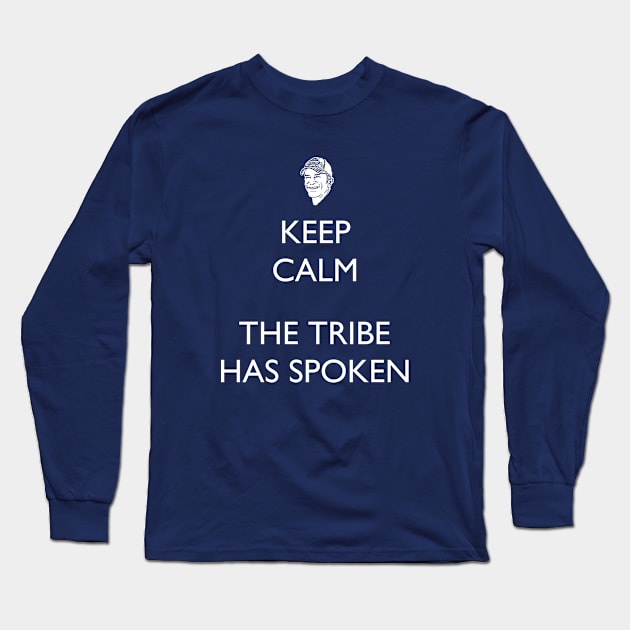 Keep Calm, the Tribe has Spoken - Survivor/Probst Long Sleeve T-Shirt by TARDISRepairman